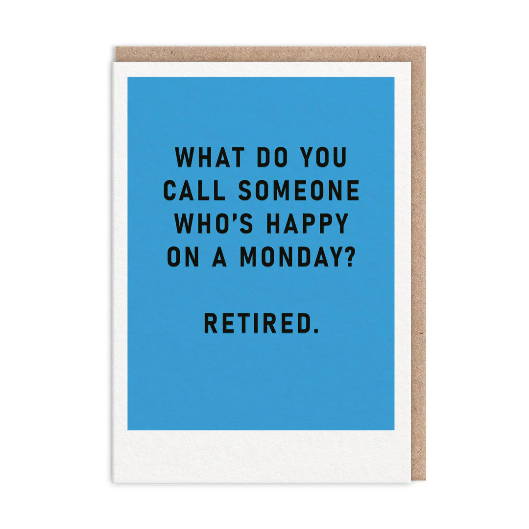 Happy Monday = Retired