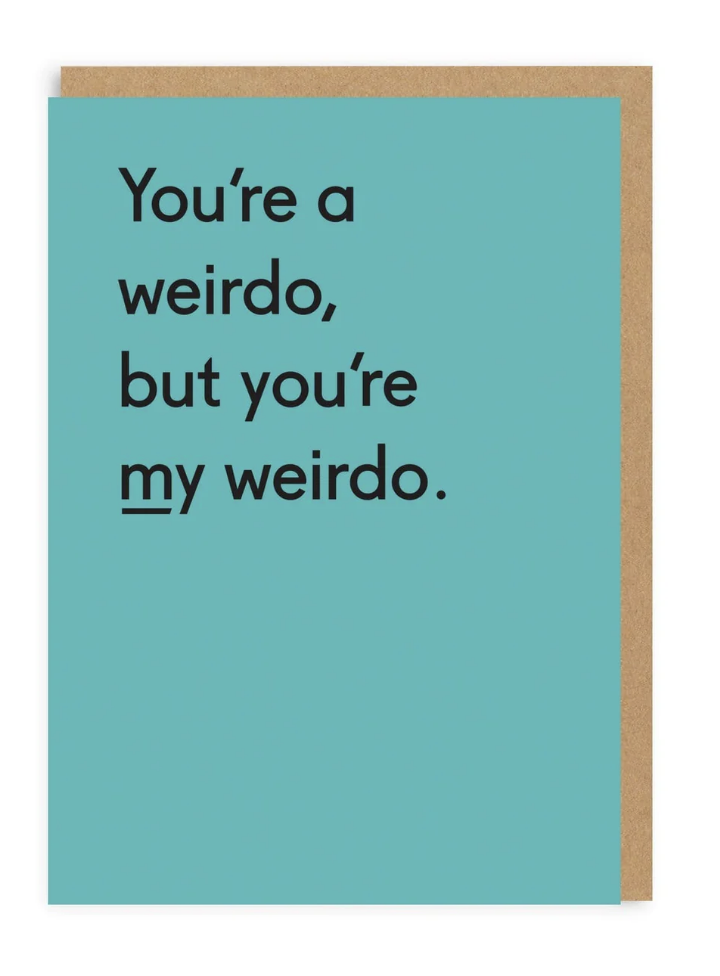 You're my Weirdo