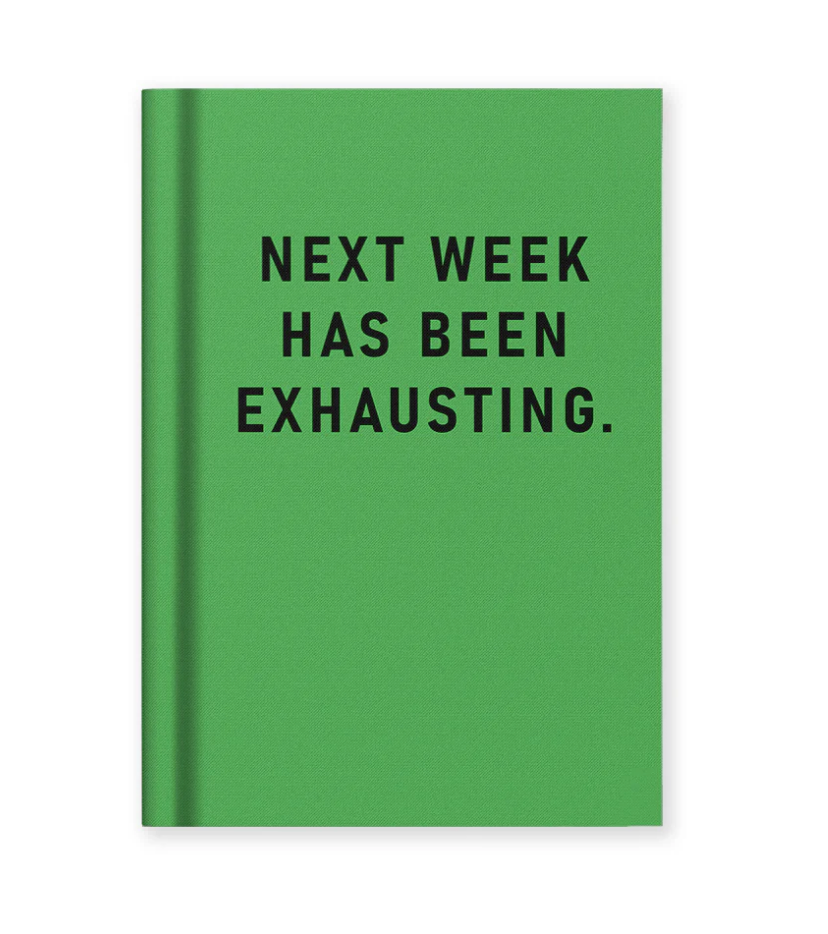 Next Week Has Been Exhausting - Notebook