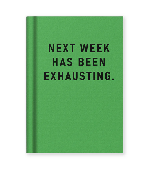 Next Week Has Been Exhausting - Notebook