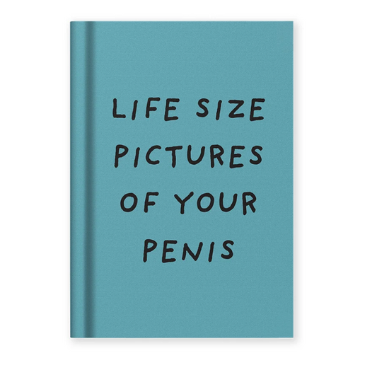 Life Size Pictures of Your Penis, Notebook (A7)